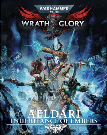 WARHAMMER 40K WRATH AND GLORY AELDARI - INHERITANCE OF EMBERS Role Playing Cubicle Seven    | Red Claw Gaming