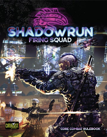 Shadowrun 6th Edition Firing Squad Shadowrun Catalyst    | Red Claw Gaming